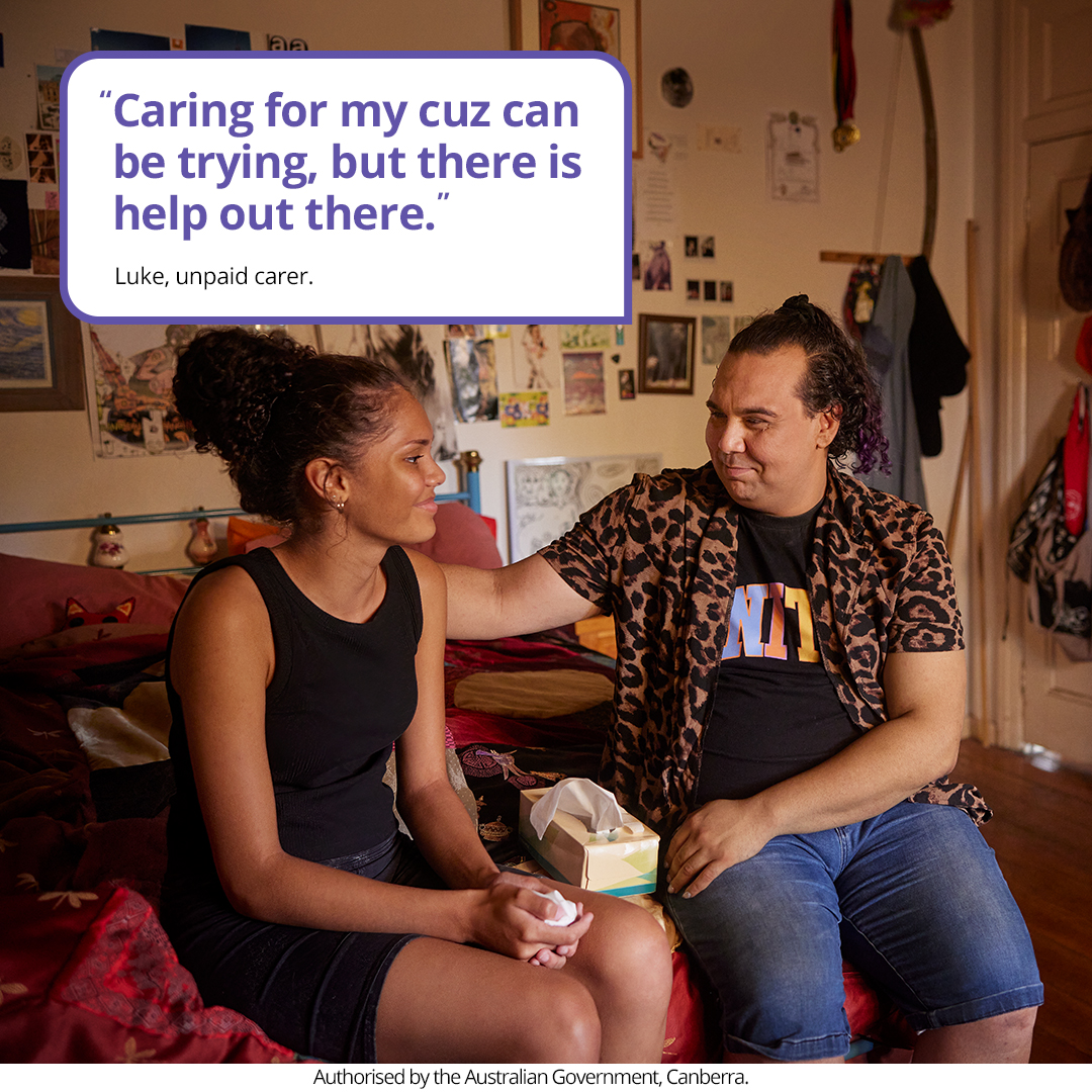 "Caring for my cuz can be trying, but there is help out there." Luke, unpaid carer.
